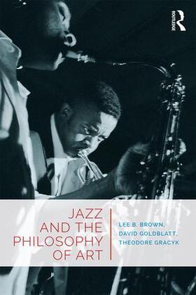 Brown / Goldblatt / Gracyk |  Jazz and the Philosophy of Art | Buch |  Sack Fachmedien