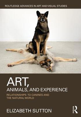 Sutton |  Art, Animals, and Experience | Buch |  Sack Fachmedien