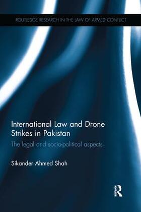 Shah | International Law and Drone Strikes in Pakistan | Buch | 978-1-138-24319-4 | sack.de