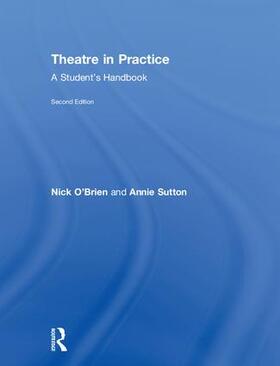 O'Brien / Sutton |  Theatre in Practice | Buch |  Sack Fachmedien