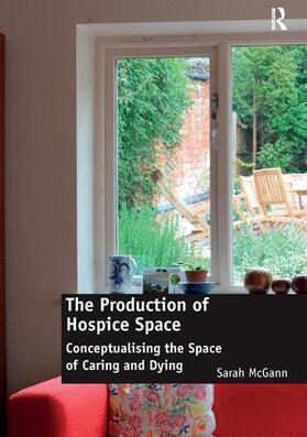 McGann |  The Production of Hospice Space | Buch |  Sack Fachmedien