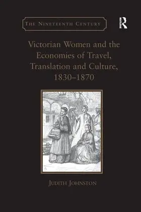 Johnston |  Victorian Women and the Economies of Travel, Translation and Culture, 1830-1870 | Buch |  Sack Fachmedien