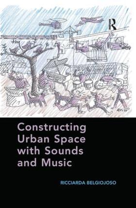 Belgiojoso |  Constructing Urban Space with Sounds and Music | Buch |  Sack Fachmedien