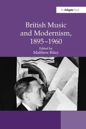 Riley |  British Music and Modernism, 1895-1960 | Buch |  Sack Fachmedien