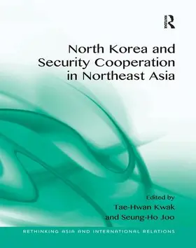 Kwak / Joo |  North Korea and Security Cooperation in Northeast Asia | Buch |  Sack Fachmedien