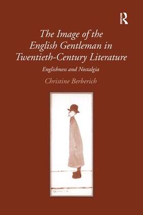 Berberich |  The Image of the English Gentleman in Twentieth-Century Literature | Buch |  Sack Fachmedien