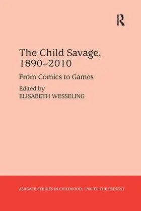 Wesseling |  The Child Savage, 1890-2010 | Buch |  Sack Fachmedien