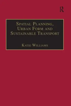 Williams |  Spatial Planning, Urban Form and Sustainable Transport | Buch |  Sack Fachmedien