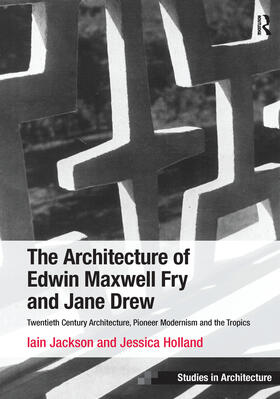 Jackson / Holland |  The Architecture of Edwin Maxwell Fry and Jane Drew | Buch |  Sack Fachmedien