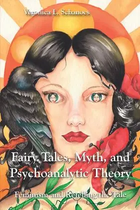 Schanoes |  Fairy Tales, Myth, and Psychoanalytic Theory: Feminism and Retelling the Tale | Buch |  Sack Fachmedien