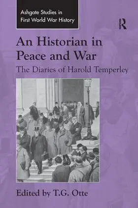 Otte |  An Historian in Peace and War: The Diaries of Harold Temperley | Buch |  Sack Fachmedien