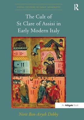 Debby |  The Cult of St Clare of Assisi in Early Modern Italy | Buch |  Sack Fachmedien