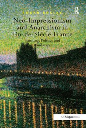 Roslak |  Neo-Impressionism and Anarchism in Fin-de-Siecle France | Buch |  Sack Fachmedien