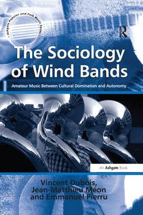 Dubois / Méon / Bart |  The Sociology of Wind Bands | Buch |  Sack Fachmedien