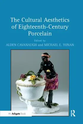 Cavanaugh / Yonan |  The Cultural Aesthetics of Eighteenth-Century Porcelain | Buch |  Sack Fachmedien