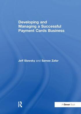 Slawsky / Zafar |  Developing and Managing a Successful Payment Cards Business | Buch |  Sack Fachmedien