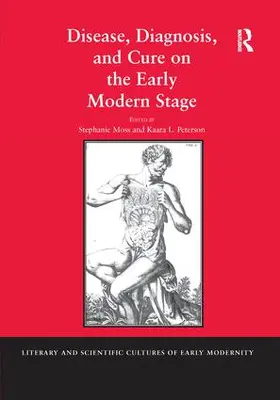 Moss / Peterson |  Disease, Diagnosis, and Cure on the Early Modern Stage | Buch |  Sack Fachmedien