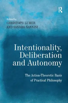 Nannini / Lumer |  Intentionality, Deliberation and Autonomy | Buch |  Sack Fachmedien