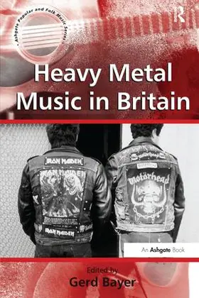 Bayer |  Heavy Metal Music in Britain | Buch |  Sack Fachmedien