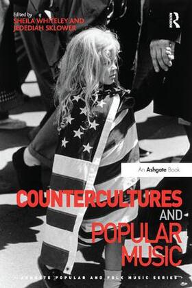 Whiteley / Sklower |  Countercultures and Popular Music. Edited by Sheila Whiteley, Jedediah Sklower | Buch |  Sack Fachmedien