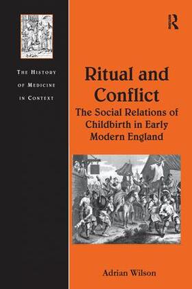 Wilson |  Ritual and Conflict: The Social Relations of Childbirth in Early Modern England | Buch |  Sack Fachmedien