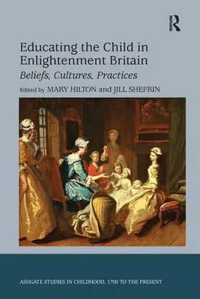 Shefrin / Hilton |  Educating the Child in Enlightenment Britain | Buch |  Sack Fachmedien