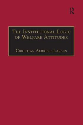 Larsen |  The Institutional Logic of Welfare Attitudes | Buch |  Sack Fachmedien