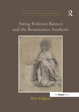 Gillgren |  Siting Federico Barocci and the Renaissance Aesthetic | Buch |  Sack Fachmedien