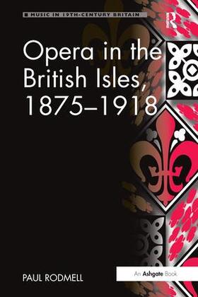 Rodmell |  Opera in the British Isles, 1875 1918 | Buch |  Sack Fachmedien