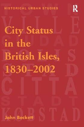 Beckett |  City Status in the British Isles, 1830-2002 | Buch |  Sack Fachmedien