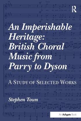 Town |  An Imperishable Heritage: British Choral Music from Parry to Dyson | Buch |  Sack Fachmedien