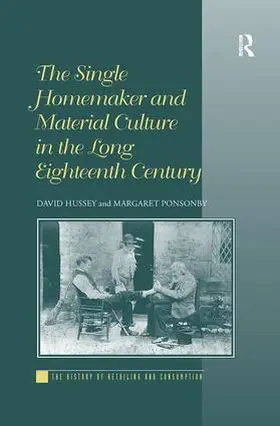 Hussey / Ponsonby |  The Single Homemaker and Material Culture in the Long Eighteenth Century | Buch |  Sack Fachmedien