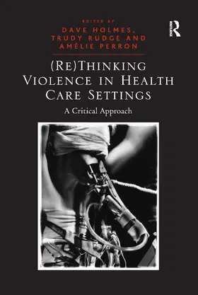 Rudge / Holmes |  (Re)Thinking Violence in Health Care Settings | Buch |  Sack Fachmedien