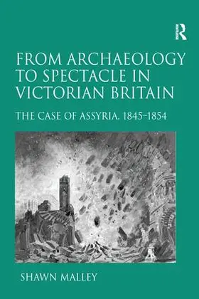 Malley |  From Archaeology to Spectacle in Victorian Britain | Buch |  Sack Fachmedien