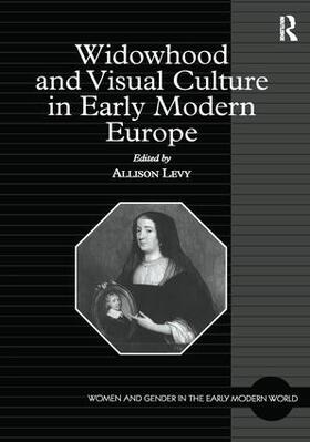 Levy |  Widowhood and Visual Culture in Early Modern Europe | Buch |  Sack Fachmedien