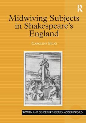 Bicks |  Midwiving Subjects in Shakespeare's England | Buch |  Sack Fachmedien