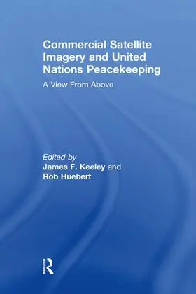 Huebert / Keeley |  Commercial Satellite Imagery and United Nations Peacekeeping | Buch |  Sack Fachmedien