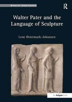 Ostermark-Johansen / Østermark-Johansen |  Walter Pater and the Language of Sculpture | Buch |  Sack Fachmedien