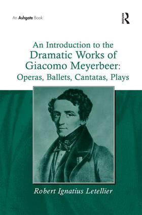 Letellier |  An Introduction to the Dramatic Works of Giacomo Meyerbeer | Buch |  Sack Fachmedien