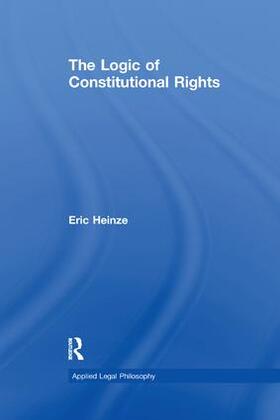 Heinze |  The Logic of Constitutional Rights | Buch |  Sack Fachmedien