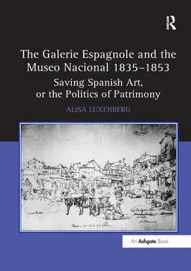 Luxenberg |  The Galerie Espagnole and the Museo Nacional 1835-1853 | Buch |  Sack Fachmedien