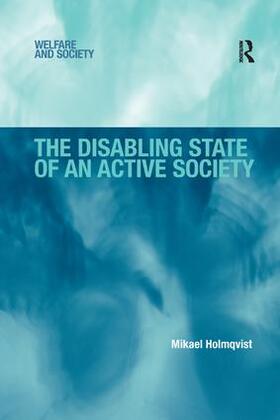 Holmqvist |  The Disabling State of an Active Society | Buch |  Sack Fachmedien