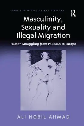 Ahmad |  Masculinity, Sexuality and Illegal Migration | Buch |  Sack Fachmedien