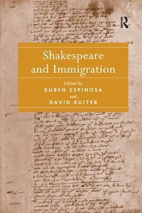 Espinosa / Ruiter |  Shakespeare and Immigration. Edited by Ruben Espinosa, David Ruiter | Buch |  Sack Fachmedien