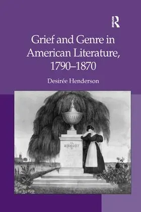 Henderson |  Grief and Genre in American Literature, 1790 1870 | Buch |  Sack Fachmedien