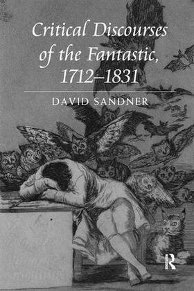 Sandner |  Critical Discourses of the Fantastic, 1712 1831 | Buch |  Sack Fachmedien