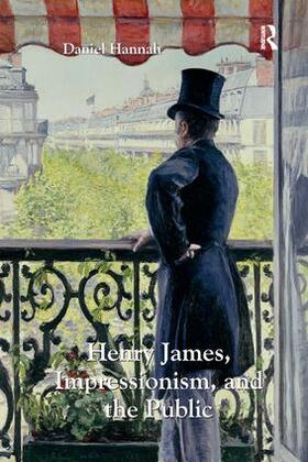 Hannah |  Henry James, Impressionism, and the Public | Buch |  Sack Fachmedien