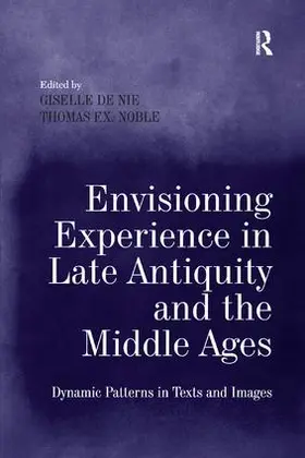 Nie / Noble |  Envisioning Experience in Late Antiquity and the Middle Ages | Buch |  Sack Fachmedien