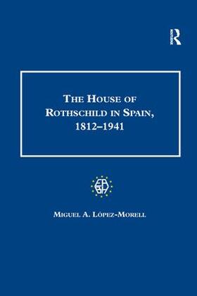 López-Morell |  The House of Rothschild in Spain, 1812 1941 | Buch |  Sack Fachmedien