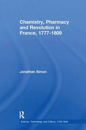 Simon |  Chemistry, Pharmacy and Revolution in France, 1777-1809 | Buch |  Sack Fachmedien